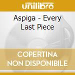 Aspiga - Every Last Piece cd musicale di Aspiga