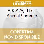 A.K.A.'S, The - Animal Summer cd