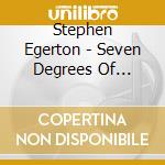 Stephen Egerton - Seven Degrees Of Stephen Egerton cd
