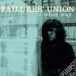 Failure's Union - In What Way cd musicale di Failure's Union