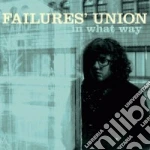 Failure's Union - In What Way cd