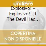 Explosivo! - Explosivo! -If The Devil Had A Guitar cd musicale di Explosivo!