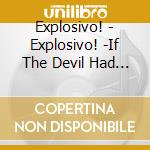 Explosivo! - Explosivo! -If The Devil Had A Guitar cd