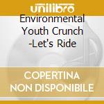 Environmental Youth Crunch -Let's Ride cd