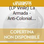 (LP Vinile) La Armada - Anti-Colonial Vol.1 lp vinile di La Armada