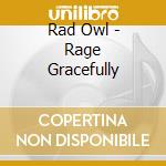 Rad Owl - Rage Gracefully cd