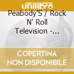 Peabody'S / Rock N' Roll Television - Always About A Girl cd musicale