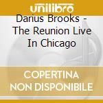Darius Brooks - The Reunion Live In Chicago cd