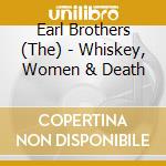 Earl Brothers (The) - Whiskey, Women & Death cd