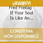 Fred Freitag - If Your Soul Is Like An Island cd