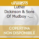 Luther Dickinson & Sons Of Mudboy - Onward And Upward cd musicale di DICKINSON LUTHER