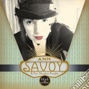 Ann Savoy & Her Sleepless Khights - Black Coffee cd musicale di Ann Savoy