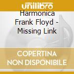 Harmonica Frank Floyd - Missing Link