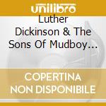 Luther Dickinson & The Sons Of Mudboy - Onward And Upward cd