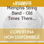 Memphis String Band - Old Times There... cd musicale di Memphis String Band
