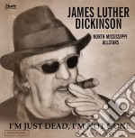 James Luther Dickinson Feat North Mississippi Allstars - I'm Just Dead, I'm Not Gone (Lazarus Edition)