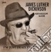James Luther Dickinson Feat North Mississippi Allstars - I'm Just Dead, I'm Not Gone (Lazarus Edition) cd