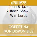 John & Jazz Alliance Shaw - War Lords cd