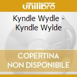Kyndle Wydle - Kyndle Wylde cd musicale