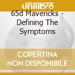 65d Mavericks - Defining The Symptoms cd