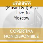 (Music Dvd) Asia - Live In Moscow cd musicale