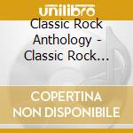 Classic Rock Anthology - Classic Rock Legends (Classic Rock Legends Compilation) cd