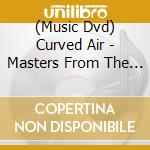 (Music Dvd) Curved Air - Masters From The Vaults cd