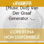 (Music Dvd) Van Der Graaf Generator - Masters From The Vaults cd