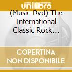 (Music Dvd) The International Classic Rock Festival - The International Classic Rock Festival (Classic Rock Productions Compilation) cd