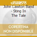 John Lawton Band - Sting In The Tale cd musicale di John Lawton