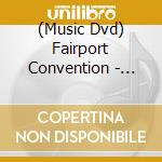 (Music Dvd) Fairport Convention - Live Legends cd