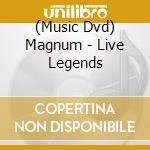(Music Dvd) Magnum - Live Legends cd