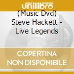 (Music Dvd) Steve Hackett - Live Legends cd