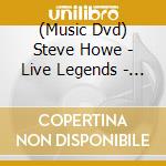 (Music Dvd) Steve Howe - Live Legends - Careful With That Axe cd