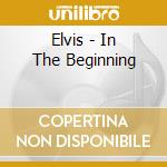 Elvis - In The Beginning cd