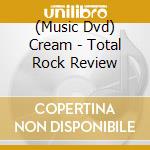 (Music Dvd) Cream - Total Rock Review cd