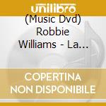 (Music Dvd) Robbie Williams - La Retrospective cd musicale di Robbie Williams