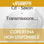 Cd - Saxon - Transmissions Cd/book cd musicale di SAXON