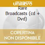 Rare Broadcasts (cd + Dvd) cd