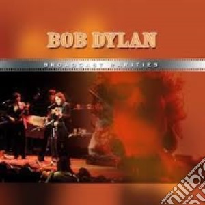 Broadcast Rarities cd musicale di DYLAN BOB