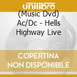 (Music Dvd) Ac/Dc - Hells Highway Live cd musicale