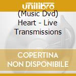 (Music Dvd) Heart - Live Transmissions cd