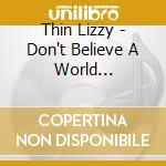 Thin Lizzy - Don't Believe A World (Cd+Book) cd