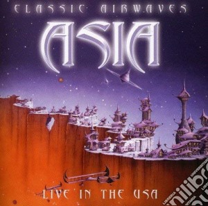 Asia - Classic Airwaves - Live In The Usa cd musicale di Asia