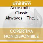 Aerosmith - Classic Airwaves - The Best Of Aerosmith cd