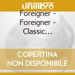 Foreigner - Foreigner - Classic Airwaves Cd Album Ne cd