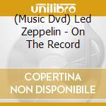 (Music Dvd) Led Zeppelin - On The Record cd