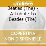 Beatles (The) - A Tribute To Beatles (The) cd