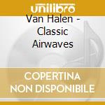 Van Halen - Classic Airwaves cd