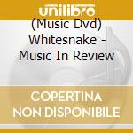 (Music Dvd) Whitesnake - Music In Review cd